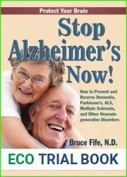 Stop Alzheimer|s Now: How to Prevent and Reverse Dementia, Parkinsons, ALS, Multiple Sclerosis, and Other Neurodegenerative Disorders