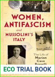 Women, Antifascism and Mussolini|s Italy: The Life of Marion Cave Rosselli (International Library of Twentieth Century History) (VOL. 128)