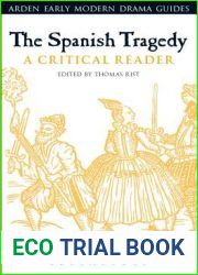The Spanish Tragedy: A Critical Reader (Arden Early Modern Drama Guides)