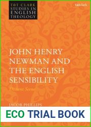 John Henry Newman and the English Sensibility: Distant Scene (T and T Clark Studies in English Theology)