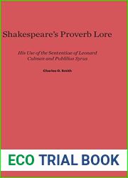 Shakespeare|s Proverb Lore: His Use of the Sententiae of Leonard Culman and Publilius Syrus