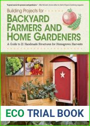 Building Projects for Backyard Farmers and Home Gardeners: A Guide to 21 Handmade Structures for Homegrown Harvests (Fox Chapel Publishing) Step-by-Step Instructions, Material Lists and Practical Advi