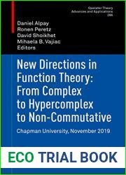 New Directions in Function Theory: From Complex to Hypercomplex to Non-Commutative: Chapman University, November 2019 (Operator Theory: Advances and Applications Book 286)