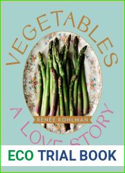 Vegetables: A Love Story: 92 Heartwarming Recipes from the Kitchen of Sweetsugarbean