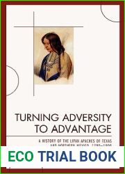 Turning Adversity to Advantage: A History of the Lipan Apaches of Texas and Northern Mexico, 17001900