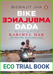 Bike Ambulance Dada: The Inspiring Story of Karimul Hak: The Man Who Saved 4000 Lives