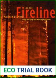 On the Fireline: Living and Dying with Wildland Firefighters (Fieldwork Encounters and Discoveries)