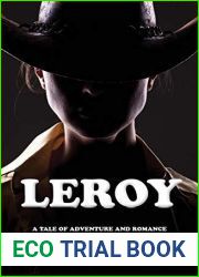 Leroy: A Tale of Adventure and Romance on the Trail to Texas in 1870