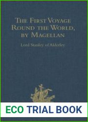 The first voyage round the world, by Magellan ; translated from the accounts of Pigafetta, and other contemporary writers ; accompanied by original documents, with notes and an introd. by Lord Stanley
