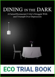 Dining in the Dark: A Famed Restaurant Critic|s Struggle with and Triumph over Depression