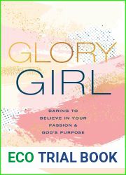 Glory Girl: Daring to Believe in Your Passion and God|s Purpose