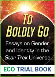 To Boldly Go: Essays on Gender and Identity in the Star Trek Universe