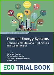 Thermal Energy Systems: Design, Computational Techniques, and Applications (Advances in Manufacturing, Design and Computational Intelligence Techniques)