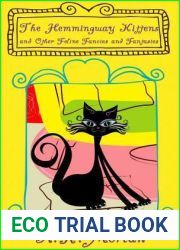 The Hemingway Kittens and Other Feline Fancies and Fantasies