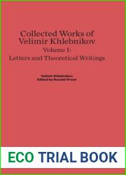 Collected Works of Velimir Khlebnikov, Volume I: Letters and Theoretical Writings