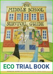 The Middle School Survival Guide: How to Survive from the Day Elementary School Ends until the Second High School Begins
