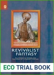 Revivalist Fantasy: Alliterative Verse and Nationalist Literary History (Interventions: New Studies Medieval Cult)