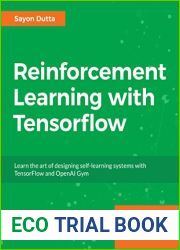 Reinforcement Learning with TensorFlow: A beginner|s guide to designing self-learning systems with TensorFlow and OpenAI Gym