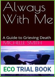 Always With Me: The Guide to Grieving Death through Integrative Medicine