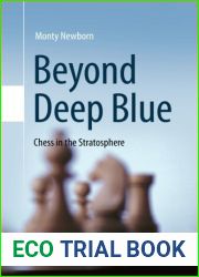 Beyond Deep Blue: Chess in the Stratosphere by Monty Newborn (2014-09-03)