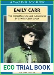 Emily Carr: The Incredible Life and Adventures of a West Coast Artist (Amazing Stories)