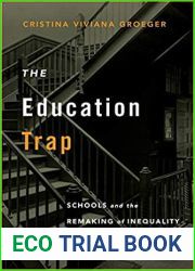 The Education Trap: Schools and the Remaking of Inequality in Boston