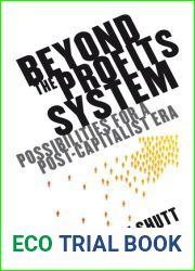 Beyond the Profits System: Possibilities for a Post-Capitalist Era (The New Economics)