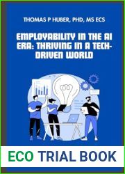 Employability in the AI Era: Thriving in a Tech-Driven World (Navigating the Leadership Labyrinth)