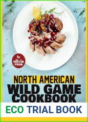 North American Wild Game Cookbook: Enjoy Bear, Elk, Deer, Boar, Moose and Wild Bird Recipe Collection