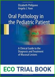 Oral Pathology in the Pediatric Patient: A Clinical Guide to the Diagnosis and Treatment of Mucosal Lesions