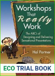 Workshops That Really Work: The ABC|s of Designing and Delivering Sensational Presentations
