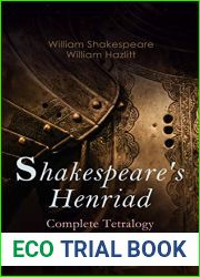 Shakespeare|s Henriad - Complete Tetralogy: Including a Detailed Analysis of the Main Characters: Richard II, King Henry IV and King Henry V