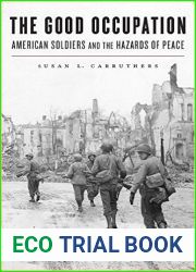 The Good Occupation: American Soldiers and the Hazards of Peace