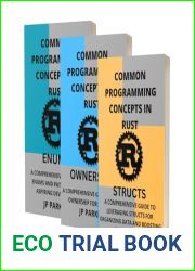 RUST ENUMS, OWNERSHIP AND STRUCTS: A COMPREHENSIVE GUIDE TO ENUMS AND PATTERNS, RUST OWNERSHIP AND STRUCTS FOR ASPIRING DEVELOPERS
