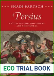 Persius: A Study in Food, Philosophy, and the Figural