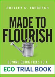 Made to Flourish: Beyond Quick Fixes to a Thriving Organization