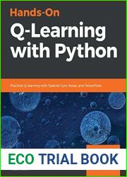 Hands-On Q-Learning with Python: Practical Q-learning with OpenAI Gym, Keras, and TensorFlow