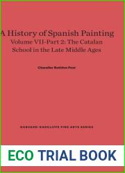 A History of Spanish Painting, Volume VII: The Catalan School in the Late Middle Ages, Part 2 (Harvard-Radcliffe Fine Arts)