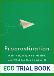 Procrastination: What It Is, Why It|s a Problem, and What You Can Do About It (APA LifeTools Series)