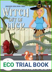 Witch Out of Luck (Magic and Mayhem Universe Kracken|s Hole Book 3)
