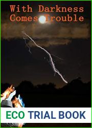 With Darkness Comes Trouble