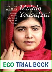 Malala Yousafzai: Teenage Education Activist Who Defied the Taliban (Leading Women)