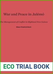 War and Peace in Jalemo: The Management of Conflict in Highland New Guinea