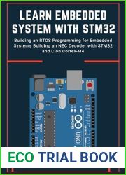 LEARN EMBEDDED SYSTEM WITH STM32: Building an RTOS Programming for Embedded Systems Building an NEC Decoder with STM32 and C on Cortex-M4