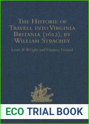 The Historie of Travell Into Virginia Britania (1612), by William Strachey, Gent