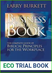 Business By The Book: Complete Guide of Biblical Principles for the Workplace