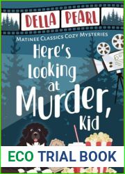 Here|s Looking at Murder, Kid: A Matinee Classics Cozy Mystery (Matinee Classics Cozy Mystery Series Book 1)