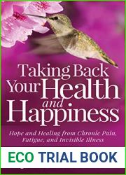 Taking Back Your Health and Happiness: Hope and Healing from Chronic Pain, Fatigue, and Invisible Illness