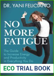 No More Fatigue: The Guide to Increase Energy and Productivity in Everything You Do