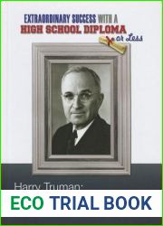 Harry Truman: From Farmer to President (Extraordinary Success With a High School Diploma or Less)
